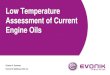 Low Temperature Performance Assessment of Current Engine Oils · viscosity spec. 2010 ROBO method listed in ILSAC GF-5 2012 ACEA 2012 listed CEC L-105 method, considering low temp