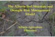 The Alberta Soil Moisture and Drought Risk Management Model · The Alberta Soil Moisture and Drought Risk Management Model Alberta Agriculture Edmonton. Model History: • Initiated