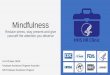 Mindfulness - Office of Human Resources · Mindfulness Myths 1. Mindfulness takes a long time and is only accomplished through meditation 2. Mindfulness means staying present 24/7