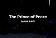 The Prince of Peace...I Heard the Bells on Christmas Day I heard the bells on Christmas Day Their old, familiar carols play, And wild and sweet The words repeat Of peace on earth,