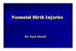 Neonatal Birth Injuries - kau injuries.pdf · Neonatal Birth Injuries Dr. Saad Alsaedi ... • A remarkable degree of callus develops at the site within a week and may be the first