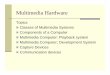 Multimedia HardwareMultimedia Hardware - IOE Notes · MIDI Hardware SpecificationMIDI Hardware Specification The MIDI sppgecification begins with a set of common hardware requirements
