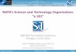 NATO’s Science and Technology Organisation: “a 101”NATO’ Science & Technology Organization (STO) • Established on 1 July 2012 as the outcome of NATO S&T Reform • Successor