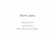 Bionic Eyes · Ocumetics Bionic Lens •Goal: to eliminate glasses ad contacts forever [10] •Surgically inserted [8] –No anesthesia or overnight stay –Folded and placed in eye
