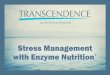 Stress Management with Enzyme Nutrition · Stress Management with Enzyme Nutrition* The Importance of Digestive Enzymes ... The proteolytic activity in PureZyme assists the body in