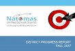 DISTRICT PROGRESS REPORT FALL … · 2017-11-08 · DISTRICT PROGRESS REPORT FALL 2017 Staying focused on What is most important This year, our district launched an ambitious effort