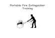 Portable Fire Extinguisher Training · 2013-07-31 · What we are going to Learn: What “fire” is Causes of fire Importance of portable fire extinguishers Classifications of fire