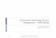 Information Technology Project Management – Fifth Editionwcw.cs.ui.ac.id/teaching/imgs/bahan/itpm/CLASS07.pdf · introduced in this chapter. ! Apply risk identification tools and