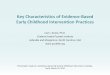 Key Characteristics of Evidence-Based Early Childhood ...Key Characteristics of Evidence-Based Early Childhood Intervention Practices Carl J. Dunst, Ph.D. ... desired or expected behaviour