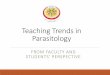 Teaching trends in parasitology · Parasitology is a morphologic science that requires visual learning and diversity of teaching methods to create an interesting course to students