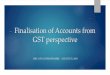 Finalisation of Accounts from GST perspectivevsrca.in/wp-content/uploads/2019/04/2018-08-FINALISATION-OF-ACCOUNTS.pdf · Iota Ltd. (Tamil Nadu) purchased inputs from Kappa Ltd. (Tamil