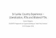 Sri Lanka: Country Experience Lanka-Country... · •SAFTA was signed in 2004 in Islamabad and extensive negotiations on modalities were conducted until July 2006 •Tariff liberalisation