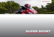 SUPER SPORT · 2019-02-14 · 3 Honda CBR serisi motosikletler, sahiplerini hız ve performansın limitlerine ula ştırmak için tasarlandı. Parmak uçlarınız karıncalanacak,