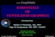 ESSENTIALS OF VENTILATOR GRAPHICS · Essentials of Ventilator Graphics ©2000 RespiMedu Controlled Mode (Volume- Targeted Ventilation) Preset V T Volume Cycling Dependent on C L &