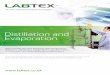 Distillation and Evaporation - Labtex · Molecular distillation is improved by using: 1. High vacuum systems 2. More precise temperature control A basic system for molecular distillation