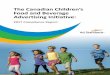 The Canadian Children’s Food and Beverage Advertising ... · Food and Beverage Advertising Initiative (CAI) is a key self-regulatory initiative. 2017 marks 10 years since the program