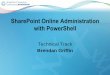 SharePoint Online Administration with PowerShell · SharePoint Online Administration with PowerShell Technical Track Brendan Griffin ... Connect to the client.svc WCF service and