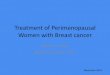 Treatment of Perimenopausal Women with Breast cancer · Definition of menopause1 Menopause Bilateral prior oophorectomy Age >60 years Age 12 months