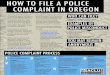 HOW TO FILE A POLICE COMPLAINT IN OREGON...created the “How to File a Police Complaint in Oregon” resource. Everyone deserves fair and effective law enforcement. This information