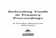 Defending Youth in Truancy Proceedings · Acknowledgements This Manual was produced by the American Civil Liberties Union (ACLU) of Washington Foundation and TeamChild. This publication