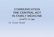 COMMUNICATION IN FAMILY MEDICINE · Paralanguage Paralanguage is the voice effect that ... • A single gesture has clinical relevance only as part of a sequence of actions. 40. Higher