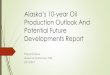 Alaska’s 10-year Oil Production Outlook And Potential ... · Alaska’s 10-year Oil Production Outlook And Potential Future Developments Report Pascal Umekwe Division of Oil and