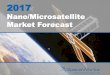 Nano/Microsatellite Market Forecast...2017 Case Study #1: Small Satellite Launch Vehicles Several dedicated small satellite launchers are expected to fly for the first time in 2017,