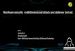 Hardware security multidimensional ... - Hack In The Box - A... · •Hardware attack and defense tools. •Master and implement a variety of hardware attack methods. •Includes
