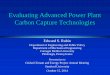 Evaluating Advanced Power Plant Carbon Capture Technologies - energy … · 2014-11-19 · Evaluating Advanced Power Plant Carbon Capture Technologies Edward S. Rubin Department of
