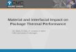 Material and Interfacial Impact on Package Thermal Performance · Material and Interfacial Impact on Package Thermal Performance J.H. Harris, R. Enck, N. Leonardi, E. Rubel ... RF