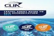Travel Agent Guide to CLIA Accreditation 2018 · the cruise industry, and thus are better equipped to provide cruise holiday advice and sales than general service providers. Should