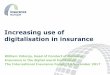 Increasing use of digitalisation in insurance...Increasing use of digitalisation in insurance William Vidonja, Head of Conduct of Business Insurance in the digital world Conference