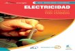Electricidad. Guía práctica para viviendas. · sobre las cargas o electrones a lo largo del conductor de un circuito eléctrico cerrado. A mayor diferencia de potencial, mayor será