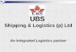 UBS · We all at UBS Shipping and Logistics (p) Ltd, together are Committed to Surpass Customers Expectations, Consistently, in all their Logistics requirements. Committed to Improvise