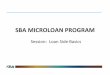 SBA MICROLOAN PROGRAM Side Basics.pdf– Transfer MRF funds to non-SBA or operating account for disbursement to micro borrowers – Deposit microborrowers’ payments in a non-SBA