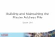 Building and Maintaining the Master Address FileThe Master Address File • A continuously updated, nationwide file of addresses with associated status codes and geographic information