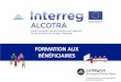 FORMATION AUX BÉNÉFICIAIRES - Interreg ALCOTRA · LETTRE DE NOTIFICATION Date de lancement du projet Aides d’Etat Réserves et/ou recommandations Dans les 3 mois à compter de