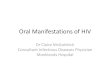 Oral Manifestations of HIV...Oral Hairy Leukoplakia •Virtually diagnostic of HIV (but not always) •Induced and maintained by repeated direct EBV infection of epithelial cells •More