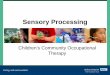 Sensory Processing - Oxford Health NHS Foundation Trust · Sensory Processing Difficulties • Difficulty responding appropriately to sensory input; “Traffic Jam” in the brain