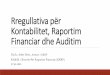 Rregullativa për Kontabilitet, Raportim Financiar dhe Auditim · Ligjit Nr. 06/L- 032 Për Kontabilitet, Raportim Financiar dhe Auditim. Informatat e përfshira në këtë raport
