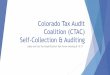 Colorado Tax Audit Coalition (CTAC) Self-Collection …...Sophia Hassman, CFE, Audit Manager, City of Denver Jeff Cadiz, CFE, Revenue Manager, City of Centennial Linda Quade, Sales