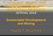 GEOLOGY, MINING, AND PROCESSING OF THE INDUSTRIAL …€¦ · INDUSTRIAL MINERALS SPRING 2018 Sustainable Development and Mining Virginia T. McLemore . SAFETY . Assignment If going