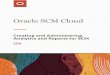 Analytics and Reports for SCM Creating and Administering...SCM Subject Areas in Oracle Transactional Business Intelligence ..... 38. Oracle SCM Cloud Creating and Administering Analytics
