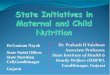 State Initiatives in Maternal and Child Nutrition State Initiatives... · 2017-03-30 · Dr. Prakash D.Vaishnav. Associate Professor, State Institute of Health & Family Welfare (SIHFW),