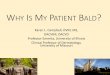 WHY IS MY PATIENT BALDWHY IS MY PATIENT BALD? Karen L. Campbell, DVM, MS, DACVIM, DACVD. Professor Emerita, University of Illinois. Clinical Professor of Dermatology, University of