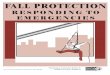Fall Protection Responding to Emergencies...4 FALL PROTECTION Responding to Emergencies How you can respond promptly if an emergency occurs The best way to ensure prompt, effective
