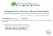 Managed Print Services - How to Get Ready...management of all agency printing operations, including agency self-service and supplier generated printed material, services, and/or equipment