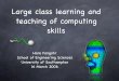 Large class learning and teaching of computing skillsmijp1/COL/TeachingComputingToLargeClass… · Large class learning and teaching of computing skills Hans Fangohr School of Engineering