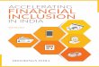 ACCELERATING FINANCIAL INCLUSION · Accelerating Financial Inclusion in India | 7 by Burgess and Pande used state-level panel data in India to provide evidence that opening bank branches