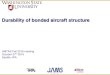Durability of Bonded Aircraft Structure...2 Durability of Bonded Aircraft Structure • Motivation and Key Issues: – Adhesive bonding is a key path towards reduced weight in aerospace